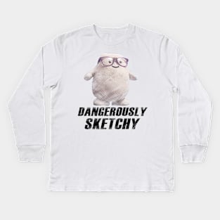 Dangerously Sketchy Fat Kids Long Sleeve T-Shirt